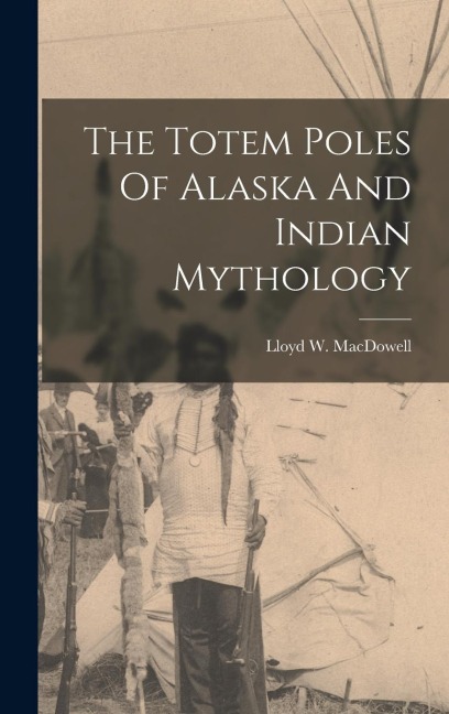 The Totem Poles Of Alaska And Indian Mythology
