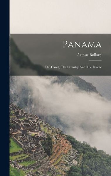 Panama: The Canal, The Country And The People