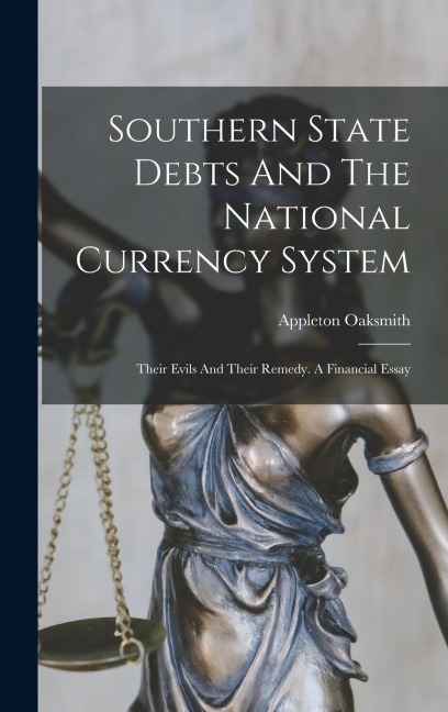 Southern State Debts And The National Currency System: Their Evils And Their Remedy. A Financial Essay