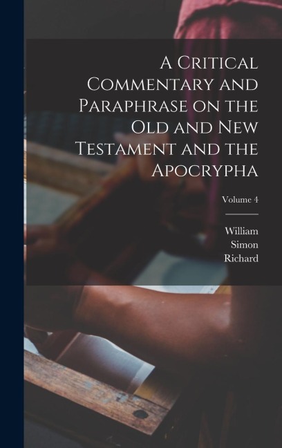 A Critical Commentary and Paraphrase on the Old and New Testament and the Apocrypha; Volume 4