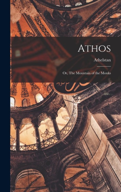 Athos; or, The Mountain of the Monks