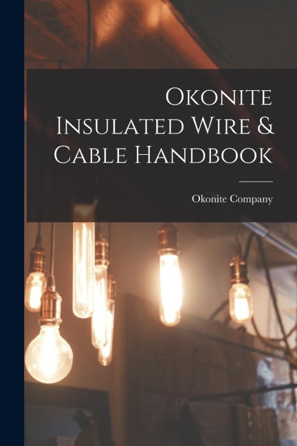 Okonite Insulated Wire & Cable Handbook