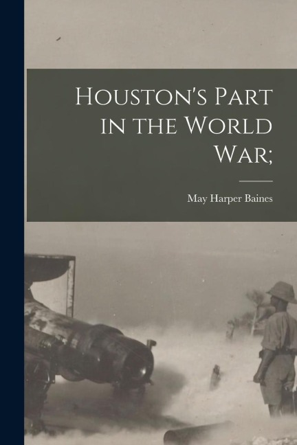 Houstons Part in the World War;