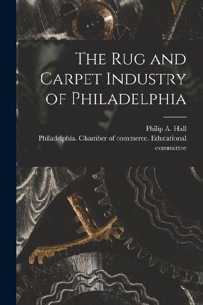 The Rug and Carpet Industry of Philadelphia