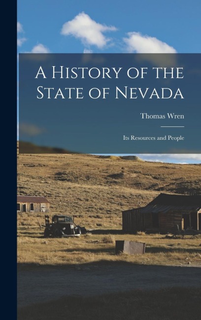 A History of the State of Nevada: Its Resources and People
