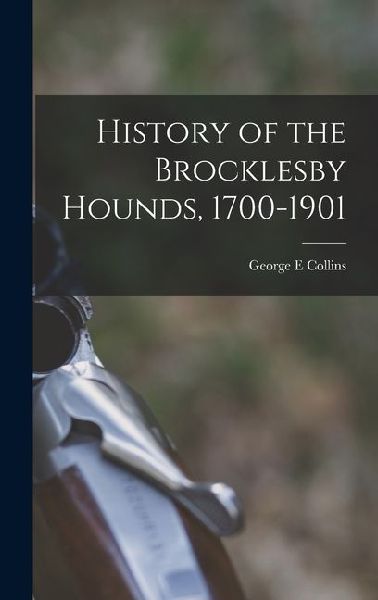 History of the Brocklesby Hounds, 1700-1901