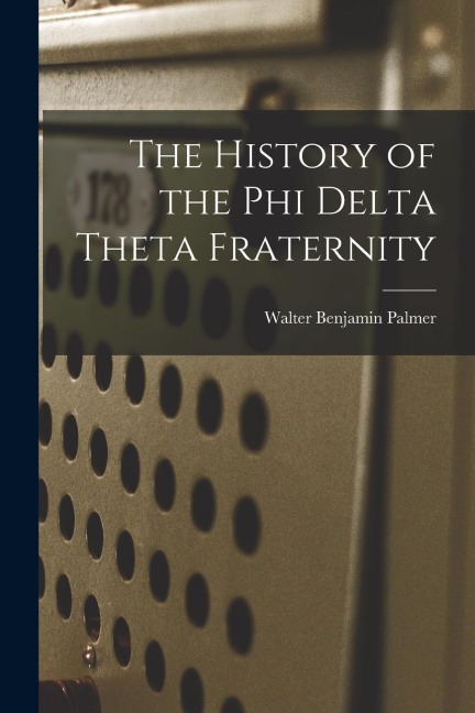The History of the Phi Delta Theta Fraternity