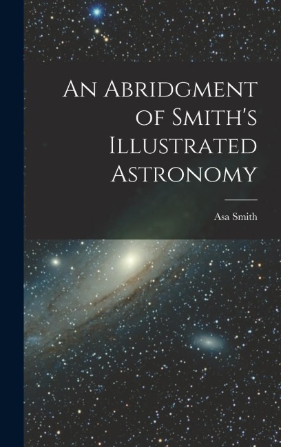 An Abridgment of Smith's Illustrated Astronomy