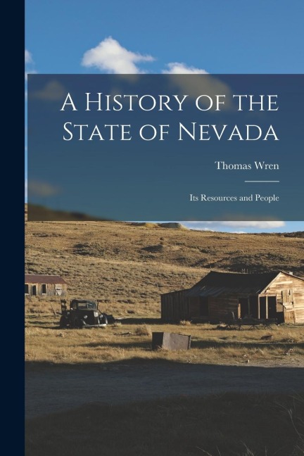 A History of the State of Nevada: Its Resources and People