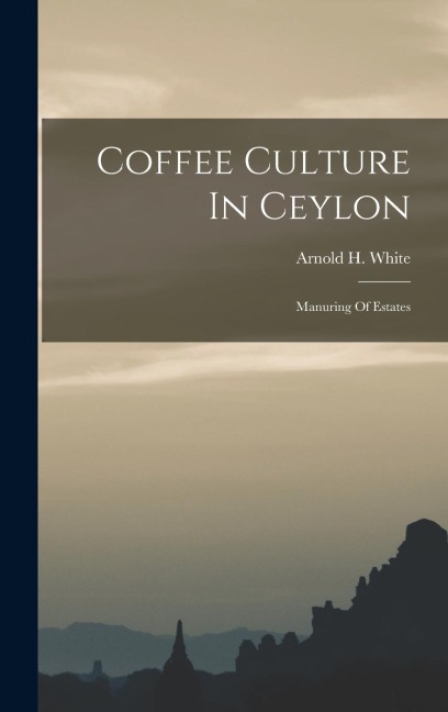Coffee Culture In Ceylon: Manuring Of Estates