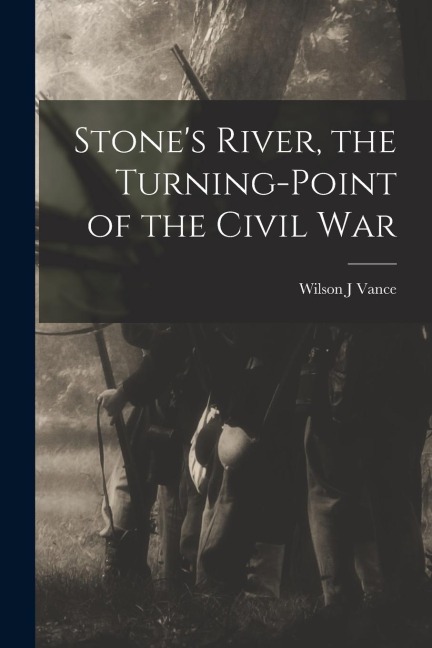 Stones River, the Turning-point of the Civil War