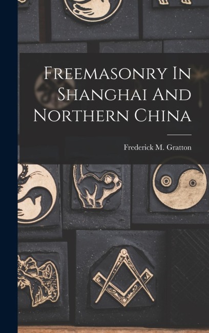 Freemasonry In Shanghai And Northern China