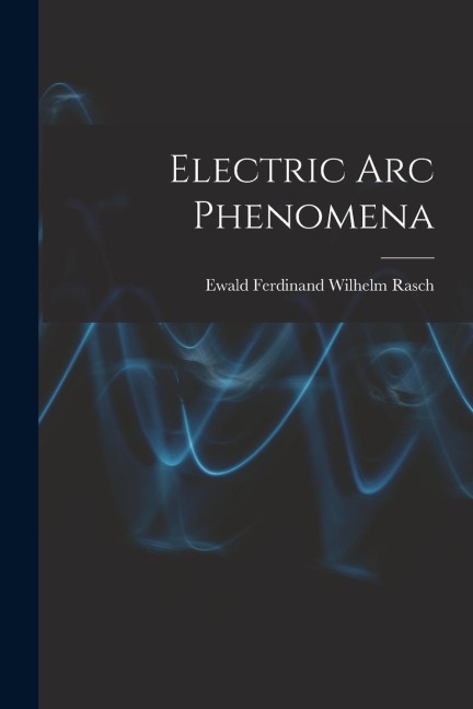 Electric Arc Phenomena