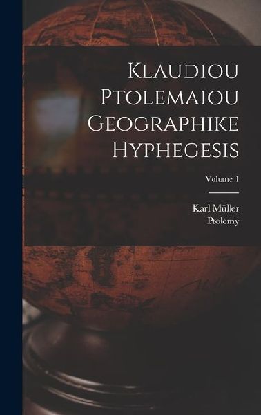 Klaudiou Ptolemaiou Geographike Hyphegesis; Volume 1