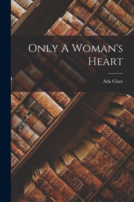 Only A Womans Heart