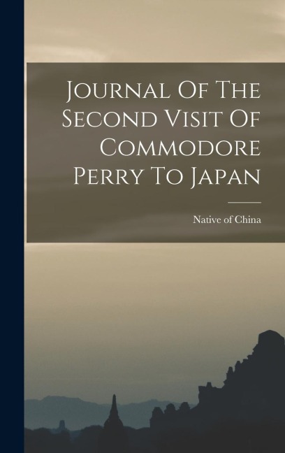 Journal Of The Second Visit Of Commodore Perry To Japan