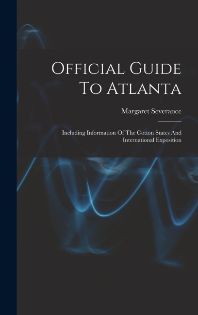 Official Guide To Atlanta: Including Information Of The Cotton States And International Exposition