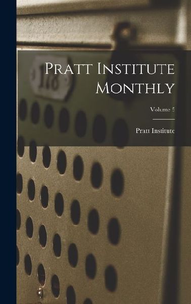 Pratt Institute Monthly; Volume 5
