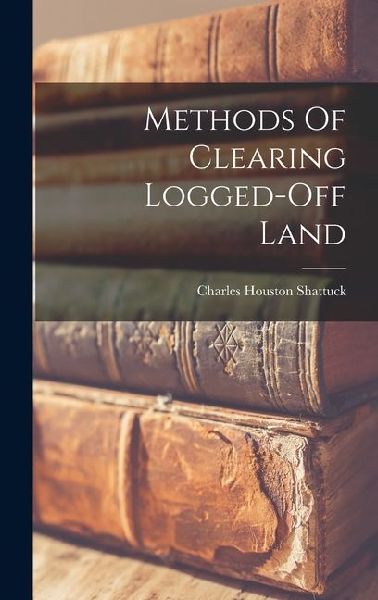 Methods Of Clearing Logged-off Land