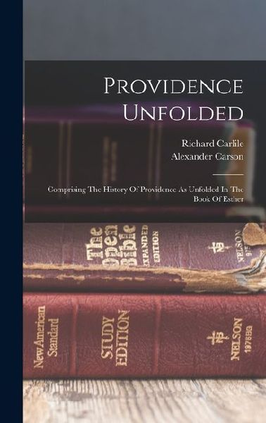 Providence Unfolded: Comprising The History Of Providence As Unfolded In The Book Of Esther