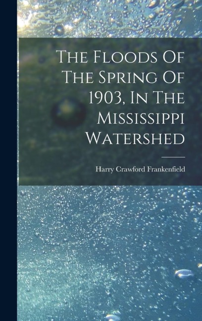 The Floods Of The Spring Of 1903, In The Mississippi Watershed