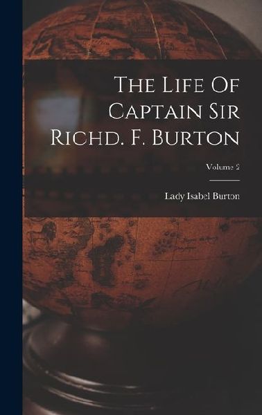 The Life Of Captain Sir Richd. F. Burton; Volume 2