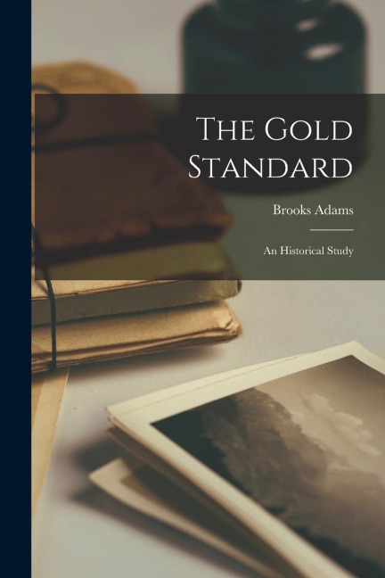 The Gold Standard: An Historical Study