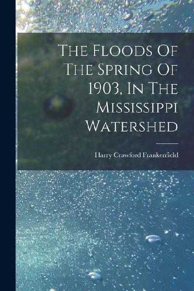 The Floods Of The Spring Of 1903, In The Mississippi Watershed