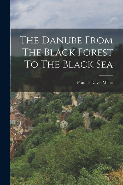 The Danube From The Black Forest To The Black Sea