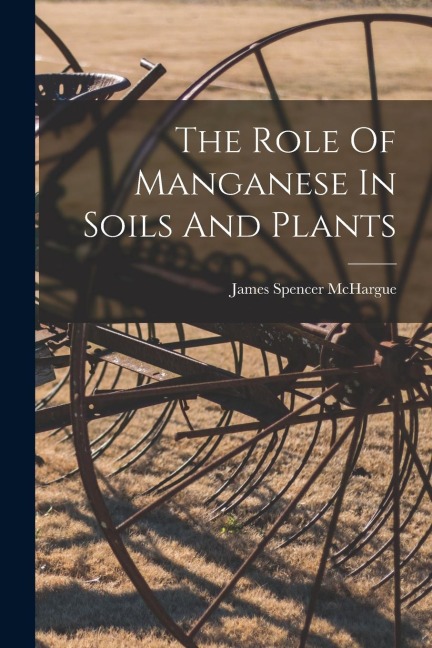 The Role Of Manganese In Soils And Plants
