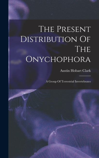 The Present Distribution Of The Onychophora: A Group Of Terrestrial Invertebrates