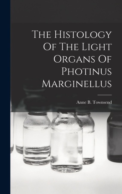 The Histology Of The Light Organs Of Photinus Marginellus
