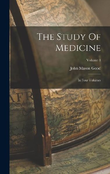 The Study Of Medicine: In Four Volumes; Volume 1