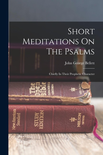 Short Meditations On The Psalms: Chiefly In Their Prophetic Character