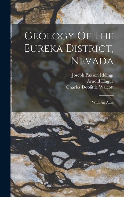 Geology Of The Eureka District, Nevada: With An Atlas