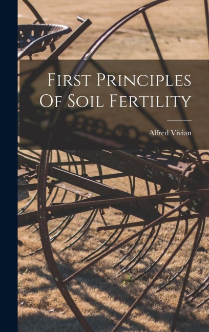 First Principles Of Soil Fertility