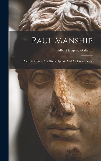 Paul Manship: A Critical Essay On His Sculpture And An Iconography