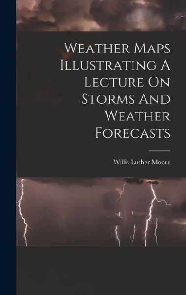 Weather Maps Illustrating A Lecture On Storms And Weather Forecasts