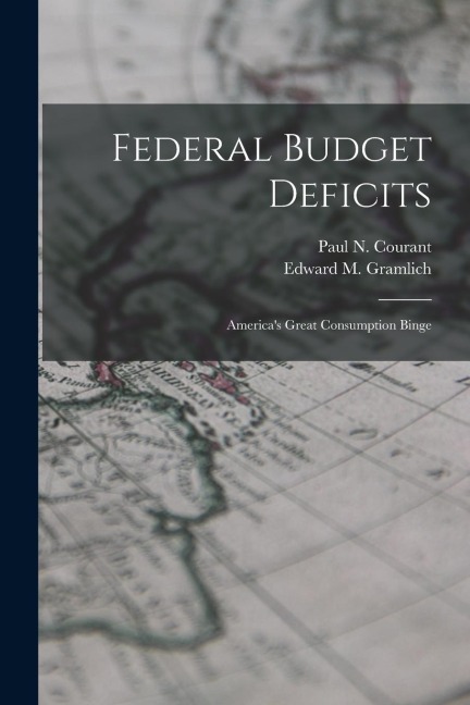 Federal Budget Deficits: Americas Great Consumption Binge