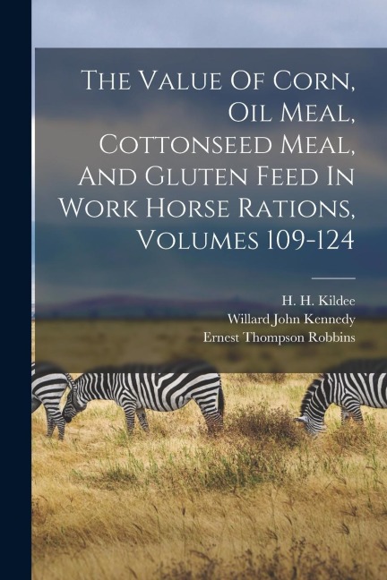 The Value Of Corn, Oil Meal, Cottonseed Meal, And Gluten Feed In Work Horse Rations, Volumes 109-124