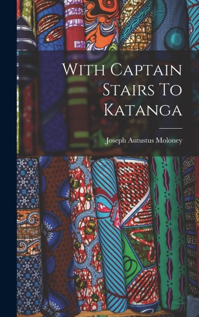 With Captain Stairs To Katanga