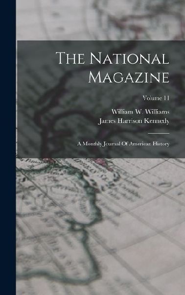The National Magazine: A Monthly Journal Of American History; Volume 11