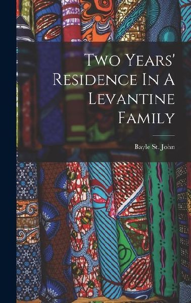 Two Years Residence In A Levantine Family