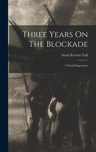 Three Years On The Blockade: A Naval Experience