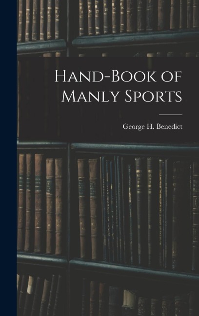 Hand-book of Manly Sports