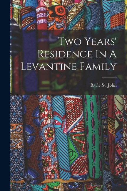 Two Years Residence In A Levantine Family