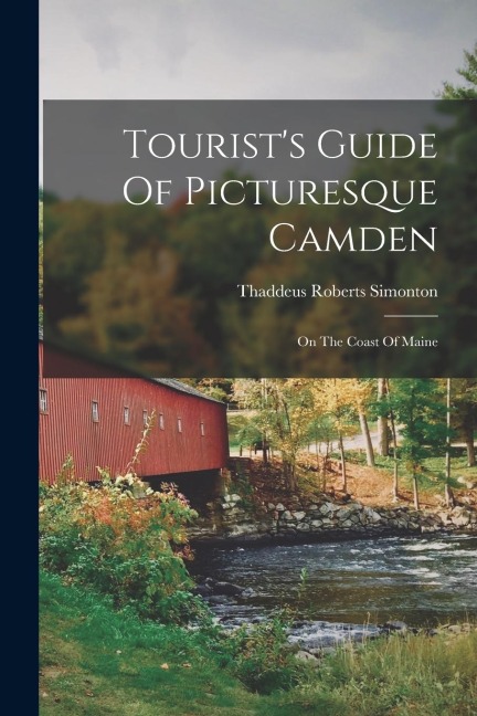 Tourists Guide Of Picturesque Camden: On The Coast Of Maine