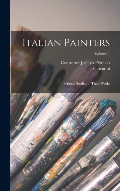 Italian Painters: Critical Studies of Their Works; Volume 1