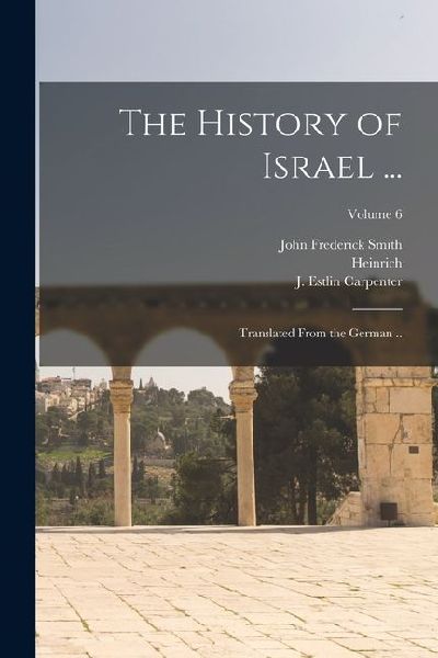 The History of Israel ...: Translated From the German ..; Volume 6
