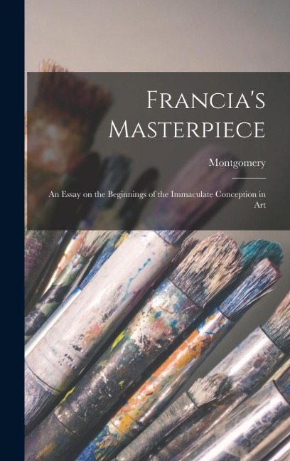 Francias Masterpiece; an Essay on the Beginnings of the Immaculate Conception in Art
